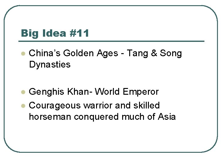 Big Idea #11 l China’s Golden Ages - Tang & Song Dynasties l Genghis