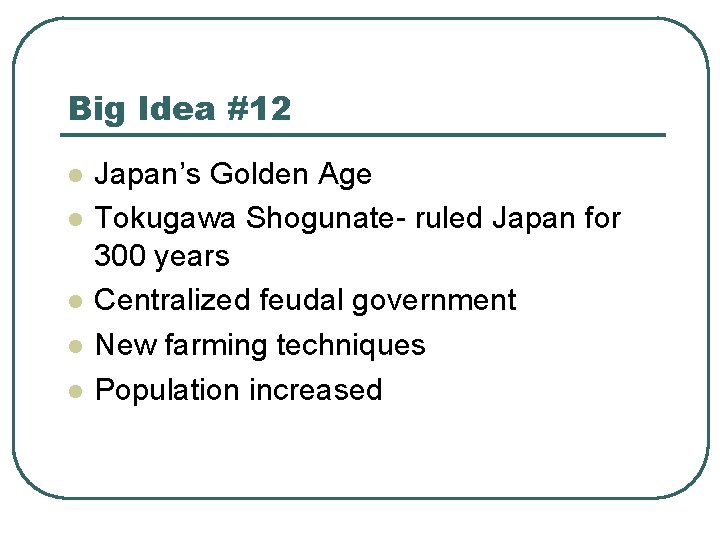 Big Idea #12 l l l Japan’s Golden Age Tokugawa Shogunate- ruled Japan for