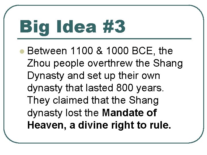 Big Idea #3 l Between 1100 & 1000 BCE, the Zhou people overthrew the