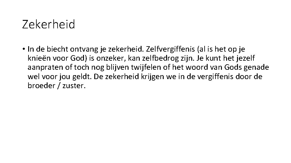 Zekerheid • In de biecht ontvang je zekerheid. Zelfvergiffenis (al is het op je