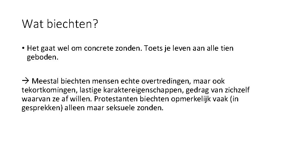 Wat biechten? • Het gaat wel om concrete zonden. Toets je leven aan alle