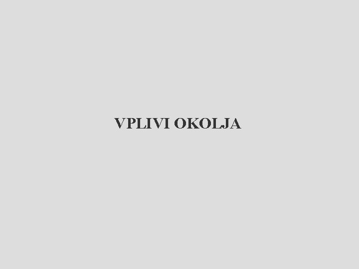 VPLIVI OKOLJA 