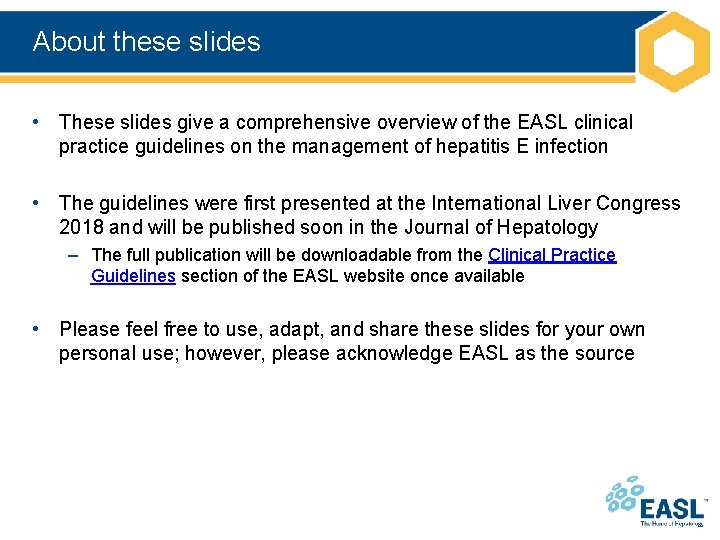 About these slides • These slides give a comprehensive overview of the EASL clinical