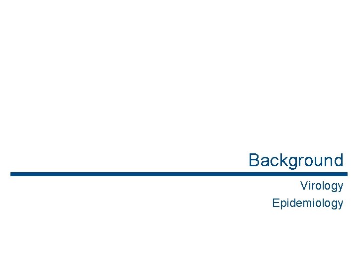 Background Virology Epidemiology 