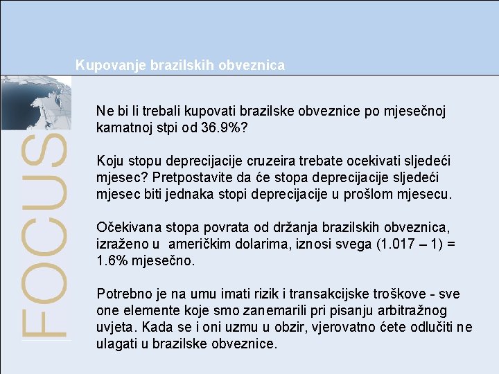 Poglavlje 18: Otvorenost na tržištu dobara i finansijskim tržištima Kupovanje brazilskih obveznica Ne bi