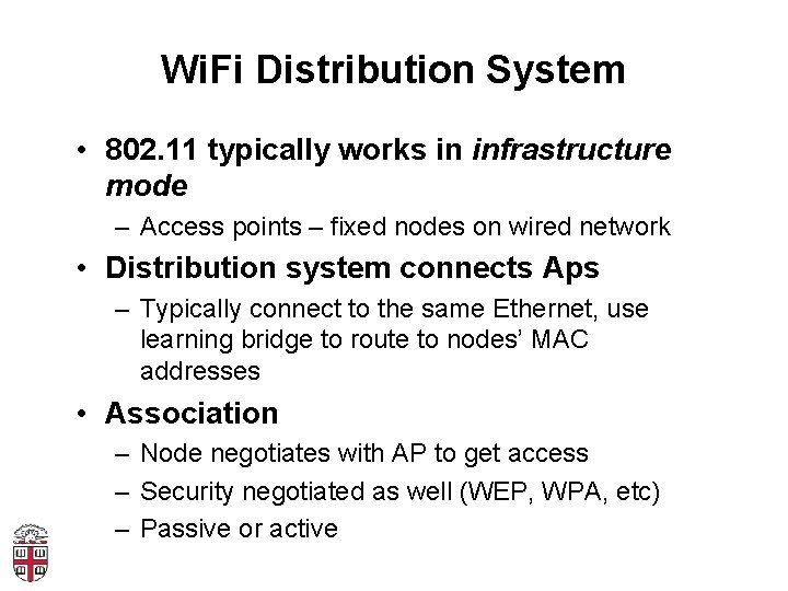 Wi. Fi Distribution System • 802. 11 typically works in infrastructure mode – Access