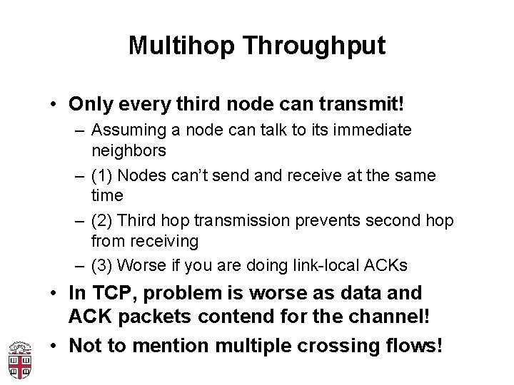 Multihop Throughput • Only every third node can transmit! – Assuming a node can