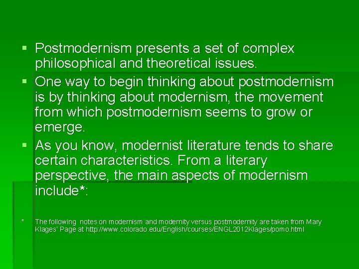 § Postmodernism presents a set of complex philosophical and theoretical issues. § One way