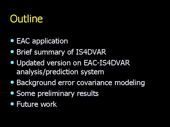 Outline • EAC application • Brief summary of IS 4 DVAR • Updated version