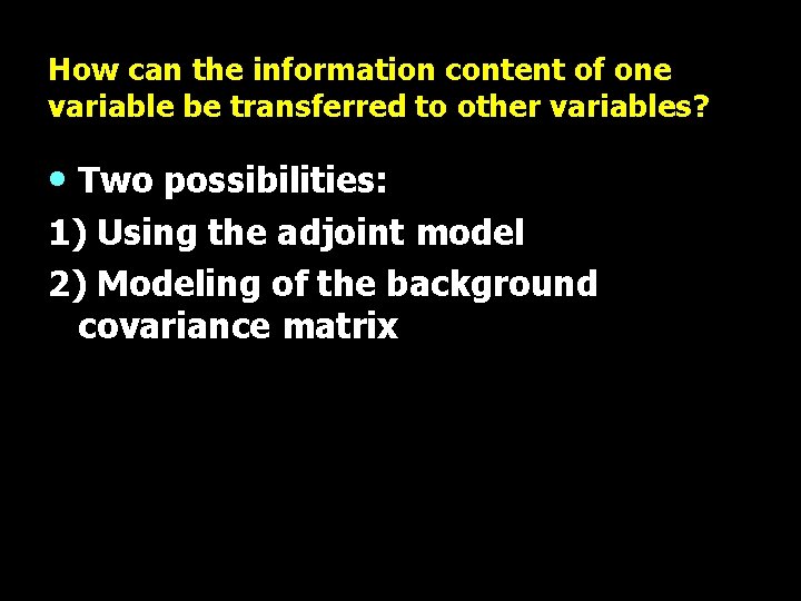 How can the information content of one variable be transferred to other variables? •