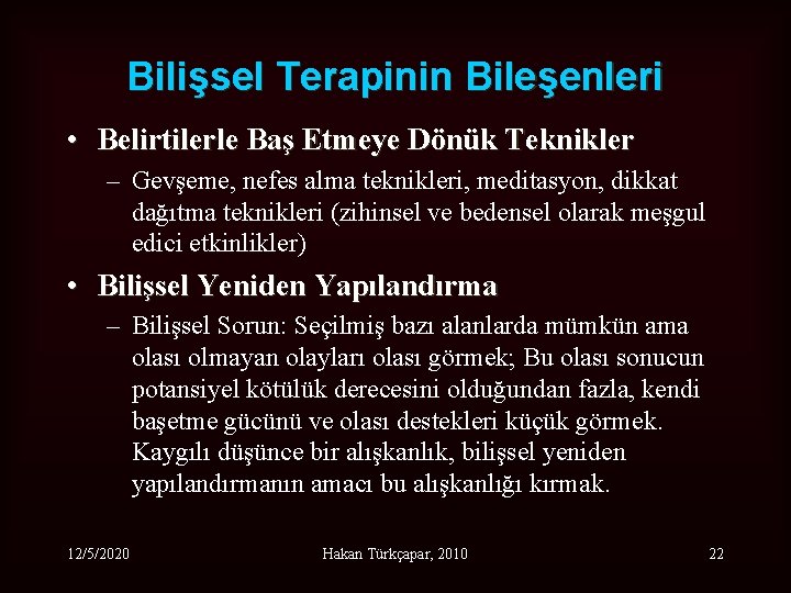Bilişsel Terapinin Bileşenleri • Belirtilerle Baş Etmeye Dönük Teknikler – Gevşeme, nefes alma teknikleri,