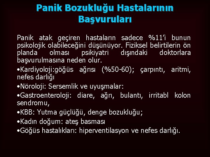 Panik Bozukluğu Hastalarının Başvuruları Panik atak geçiren hastaların sadece %11’i bunun psikolojik olabileceğini düşünüyor.