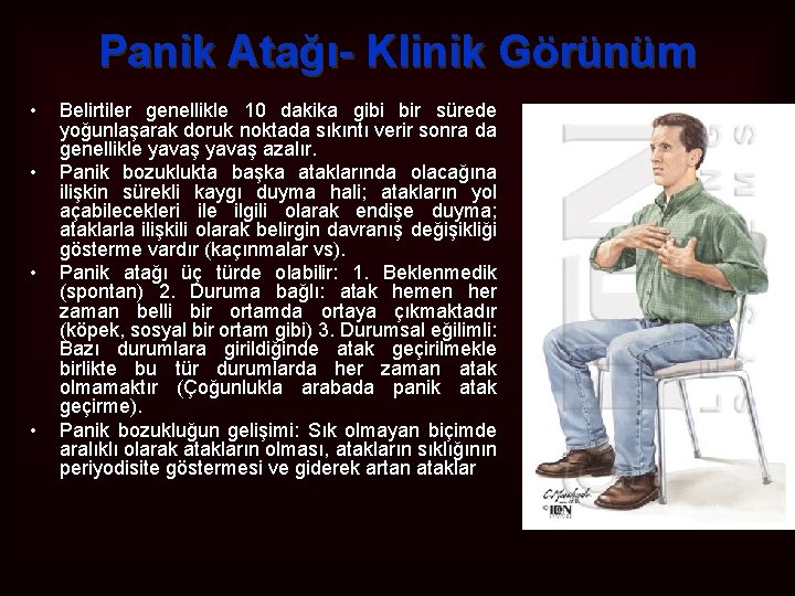 Panik Atağı- Klinik Görünüm • • Belirtiler genellikle 10 dakika gibi bir sürede yoğunlaşarak