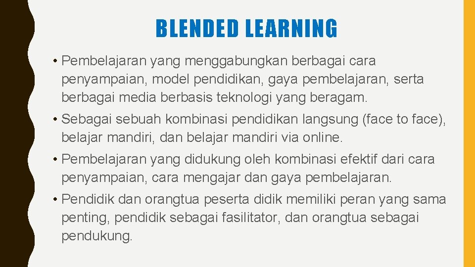 BLENDED LEARNING • Pembelajaran yang menggabungkan berbagai cara penyampaian, model pendidikan, gaya pembelajaran, serta