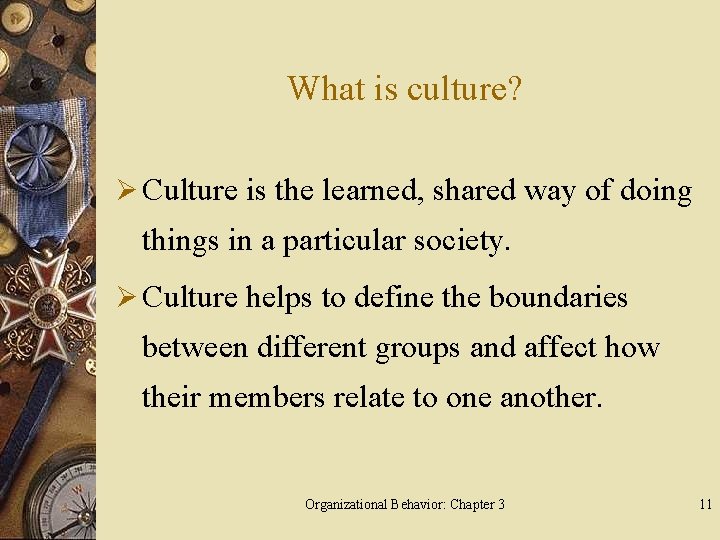 What is culture? Ø Culture is the learned, shared way of doing things in