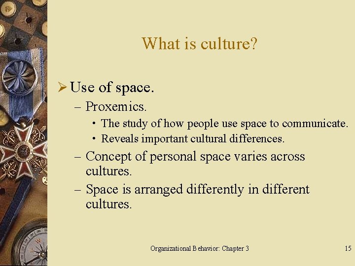 What is culture? Ø Use of space. – Proxemics. • The study of how