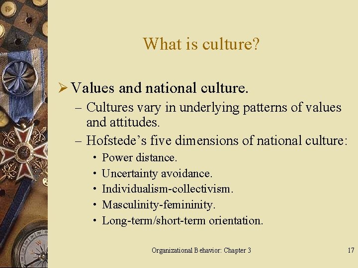 What is culture? Ø Values and national culture. – Cultures vary in underlying patterns