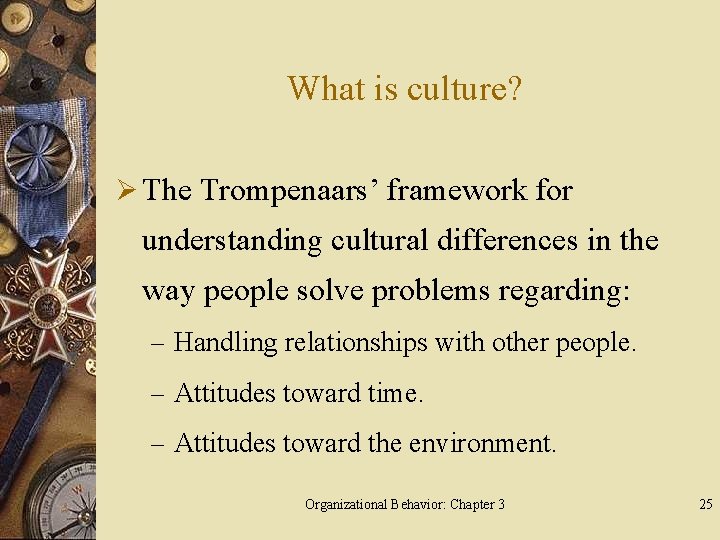 What is culture? Ø The Trompenaars’ framework for understanding cultural differences in the way