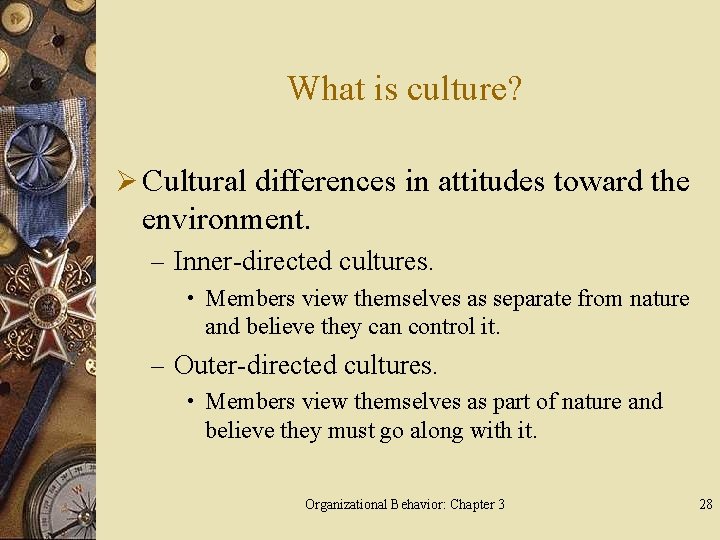 What is culture? Ø Cultural differences in attitudes toward the environment. – Inner-directed cultures.