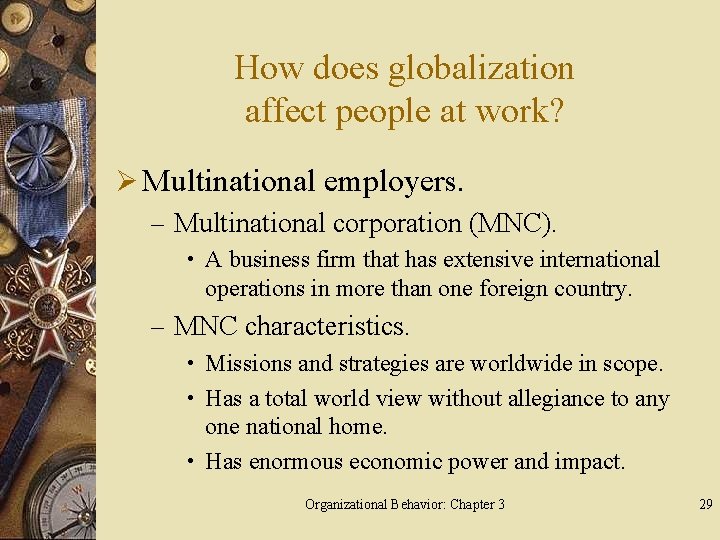 How does globalization affect people at work? Ø Multinational employers. – Multinational corporation (MNC).