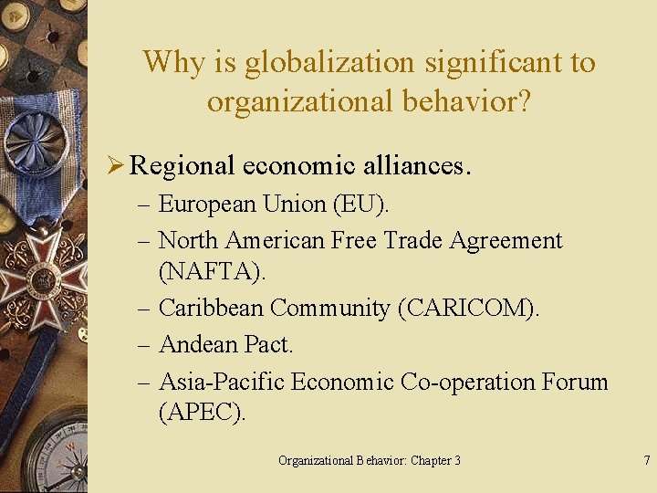 Why is globalization significant to organizational behavior? Ø Regional economic alliances. – European Union