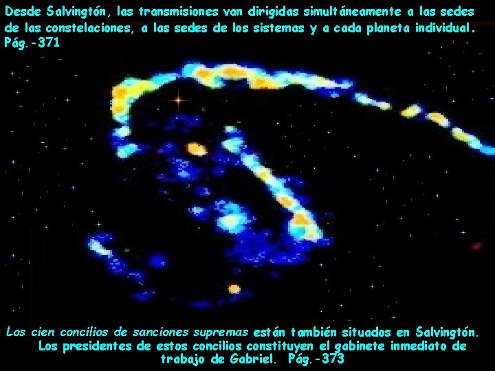Desde Salvingtón, las transmisiones van dirigidas simultáneamente a las sedes de las constelaciones, a