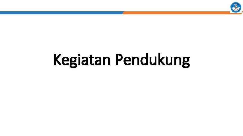 Kegiatan Pendukung 