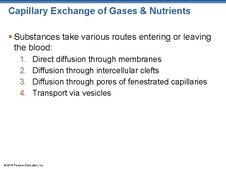 Capillary Exchange of Gases & Nutrients § Substances take various routes entering or leaving
