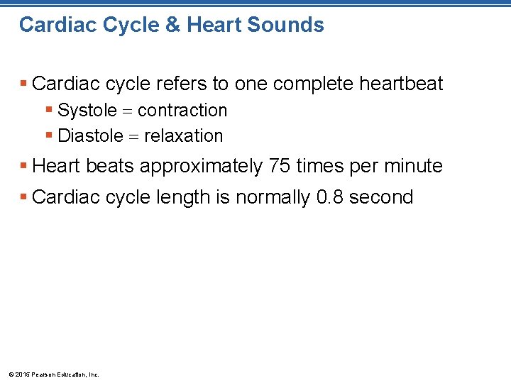 Cardiac Cycle & Heart Sounds § Cardiac cycle refers to one complete heartbeat §