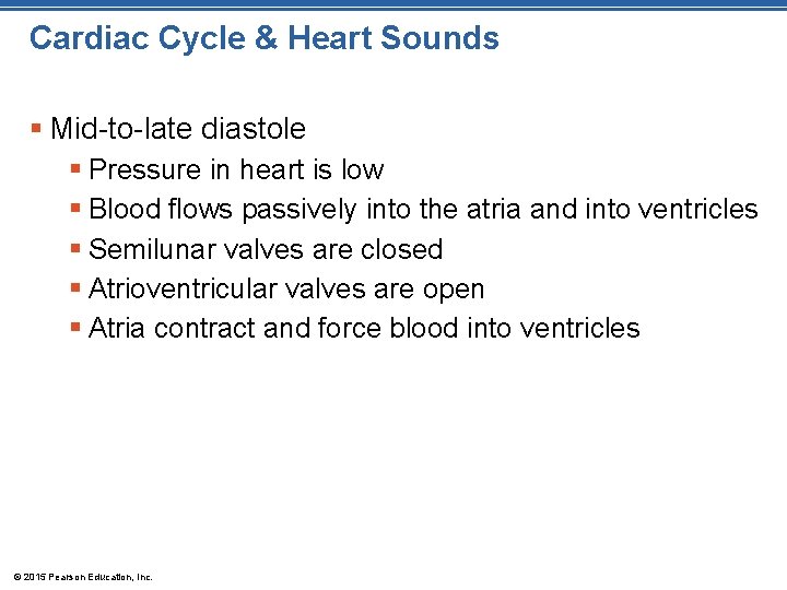 Cardiac Cycle & Heart Sounds § Mid-to-late diastole § Pressure in heart is low Cardiac Cycle & Heart Sounds § Mid-to-late diastole § Pressure in heart is low