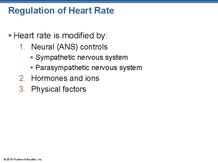 Regulation of Heart Rate § Heart rate is modified by: 1. Neural (ANS) controls