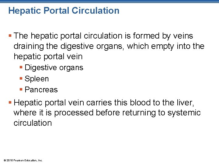 Hepatic Portal Circulation § The hepatic portal circulation is formed by veins draining the