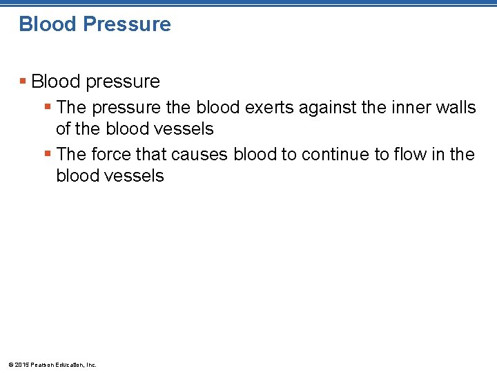 Blood Pressure § Blood pressure § The pressure the blood exerts against the inner