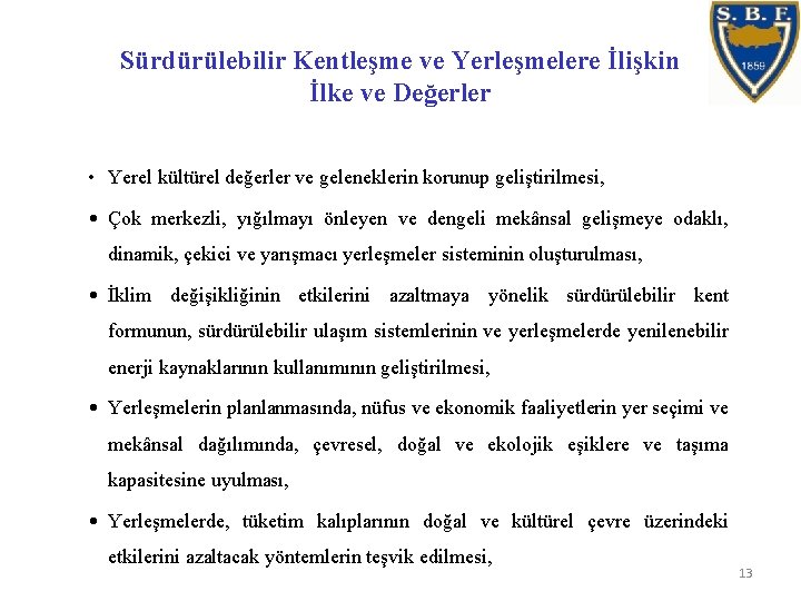 Sürdürülebilir Kentleşme ve Yerleşmelere İlişkin İlke ve Değerler • Yerel kültürel değerler ve geleneklerin