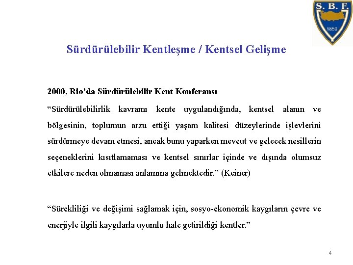 Sürdürülebilir Kentleşme / Kentsel Gelişme 2000, Rio’da Sürdürülebilir Kent Konferansı “Sürdürülebilirlik kavramı kente uygulandığında,