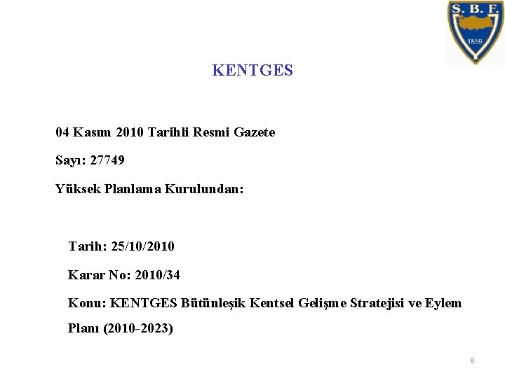 KENTGES 04 Kasım 2010 Tarihli Resmi Gazete Sayı: 27749 Yüksek Planlama Kurulundan: Tarih: 25/10/2010