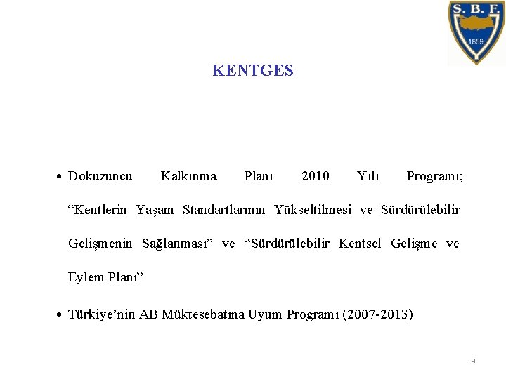 KENTGES • Dokuzuncu Kalkınma Planı 2010 Yılı Programı; “Kentlerin Yaşam Standartlarının Yükseltilmesi ve Sürdürülebilir