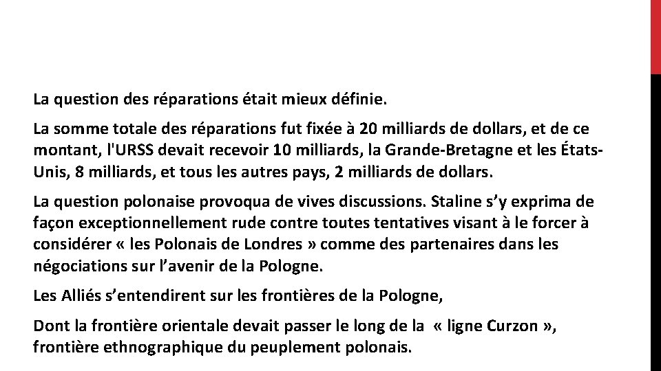 La question des réparations était mieux définie. La somme totale des réparations fut fixée