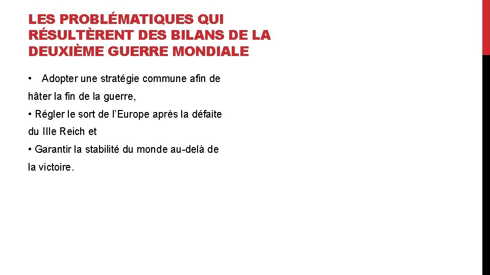 LES PROBLÉMATIQUES QUI RÉSULTÈRENT DES BILANS DE LA DEUXIÈME GUERRE MONDIALE • Adopter une