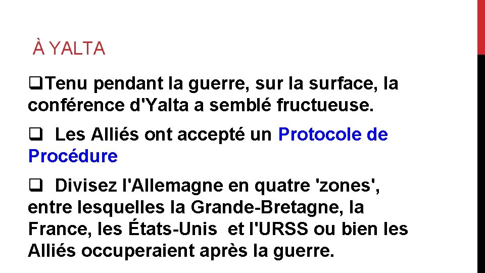 À YALTA q. Tenu pendant la guerre, sur la surface, la conférence d'Yalta a