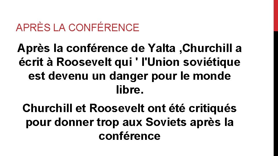 APRÈS LA CONFÉRENCE Après la conférence de Yalta , Churchill a écrit à Roosevelt