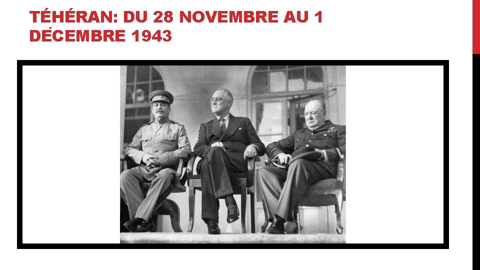 TÉHÉRAN: DU 28 NOVEMBRE AU 1 DE CEMBRE 1943 