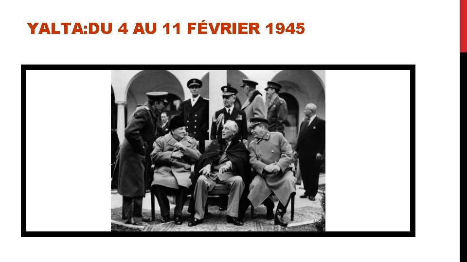 YALTA: DU 4 AU 11 FÉVRIER 1945 