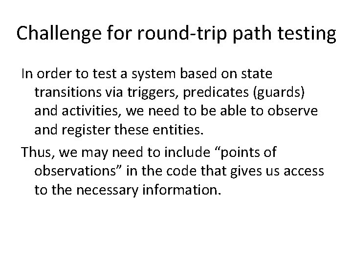 Challenge for round-trip path testing In order to test a system based on state