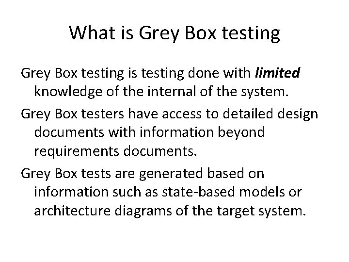 What is Grey Box testing is testing done with limited knowledge of the internal