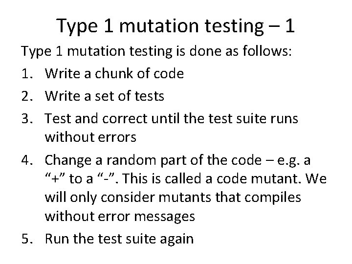 Type 1 mutation testing – 1 Type 1 mutation testing is done as follows: