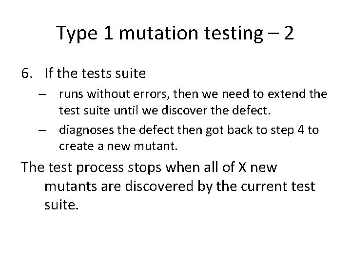 Type 1 mutation testing – 2 6. If the tests suite – runs without