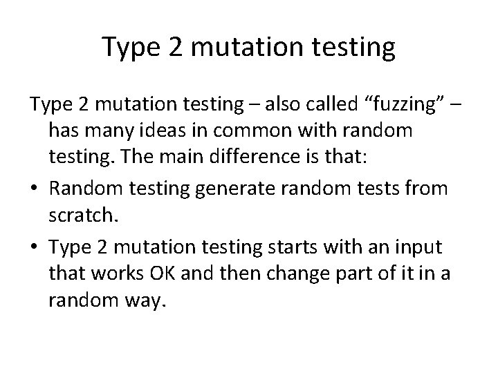 Type 2 mutation testing – also called “fuzzing” – has many ideas in common