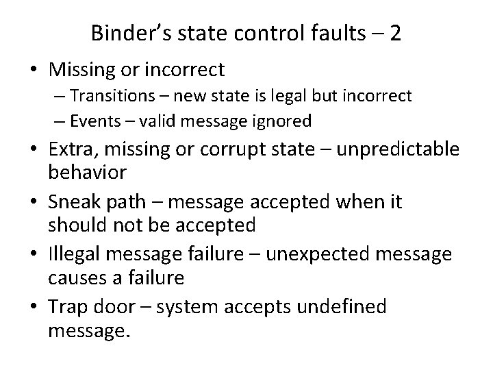 Binder’s state control faults – 2 • Missing or incorrect – Transitions – new