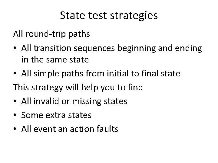 State test strategies All round-trip paths • All transition sequences beginning and ending in